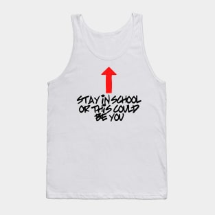 Stay in school or this could be you Tank Top